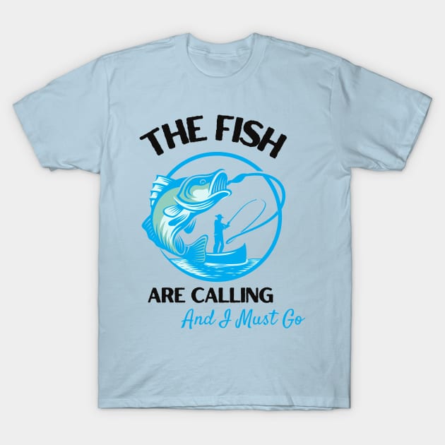 The Fish Are Calling And I Must Go T-Shirt by Clouth Clothing 